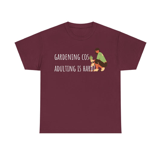 Gardening Cos Adulting Is Hard! Unisex Heavy Cotton Tee