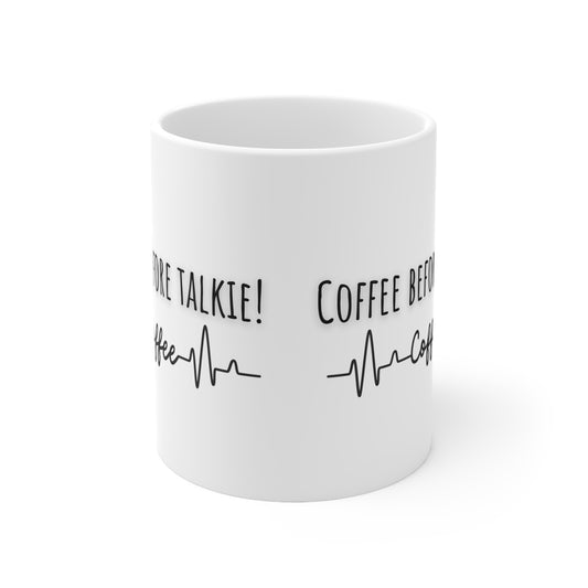 Coffee Before Talkie Ceramic Mug 11oz