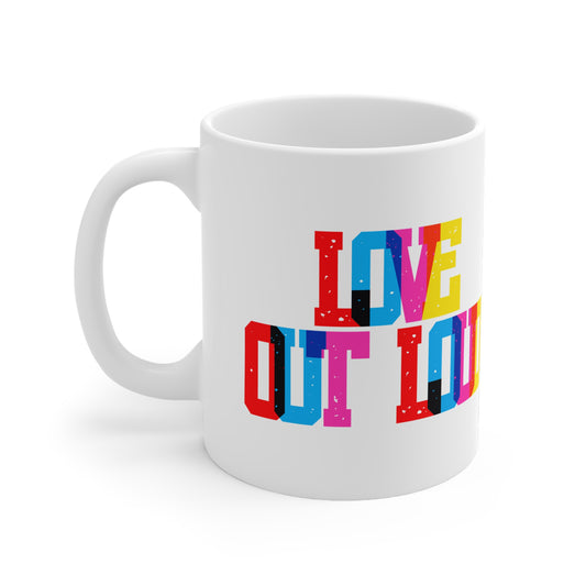 Love Out Loud Valentines Mug Ceramic 11oz