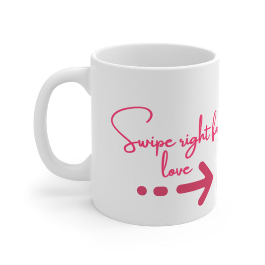Swipe Right For Love Valentines Mug Ceramic 11oz