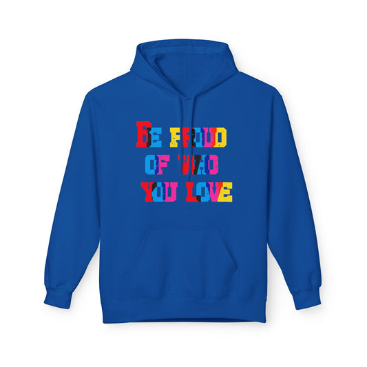 Be Proud Of Who You Love Unisex Valentines Hoodie