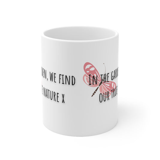 In The Garden We Find Our True Nature Ceramic Mug 11oz