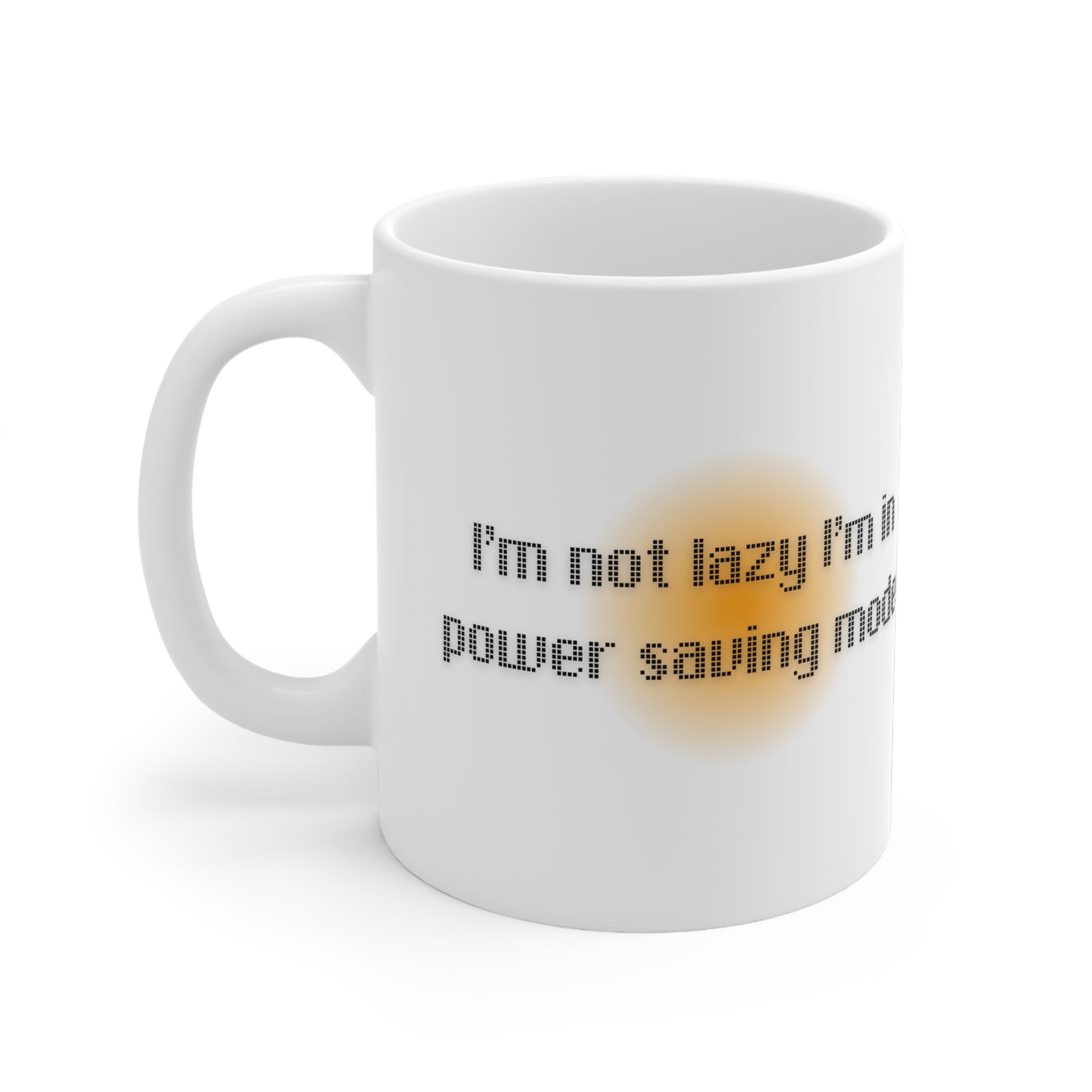 I’m Not Lazy I’m In Power Saving Mode Mug White Ceramic 11oz.