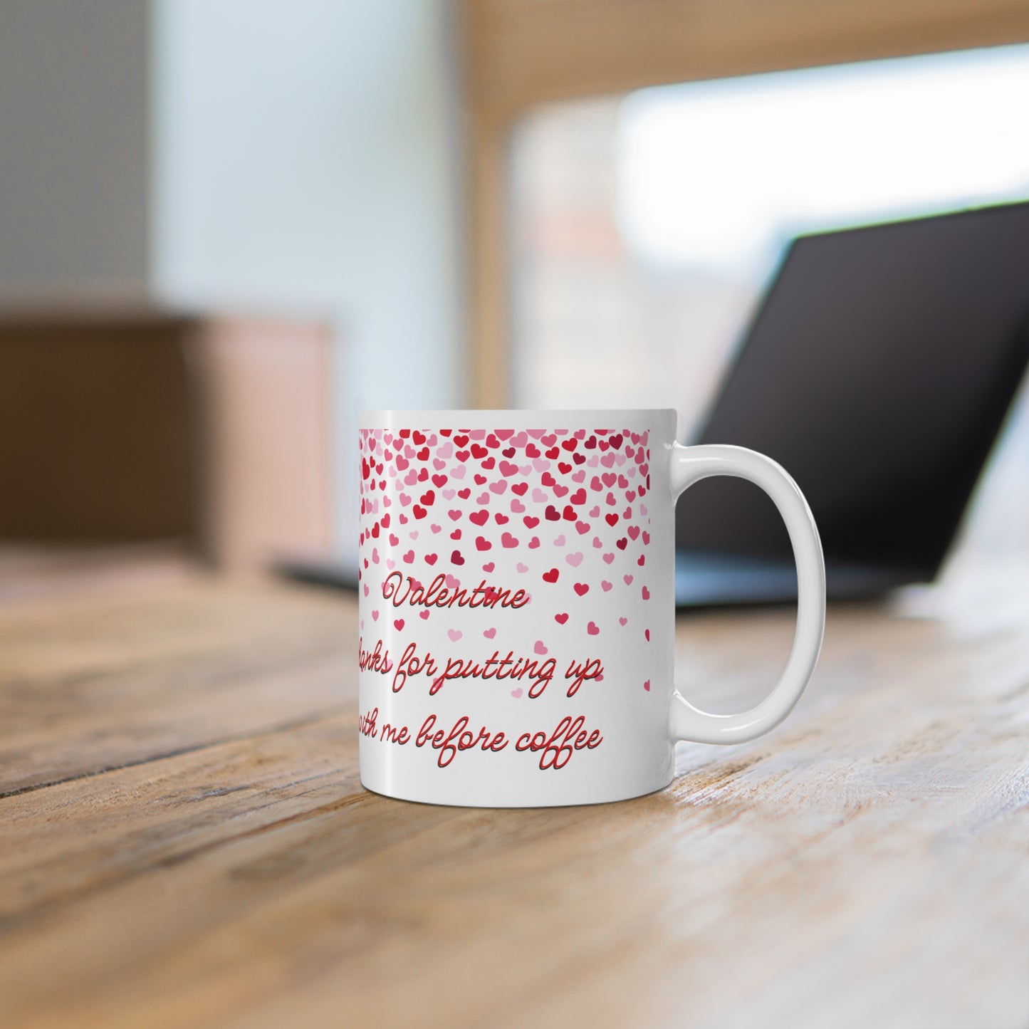 Valentine Thanks For Putting Up With Me Before Coffee That Valentines Mug Ceramic 11oz