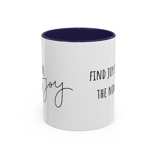 Find Joy In The Now. (11oz)