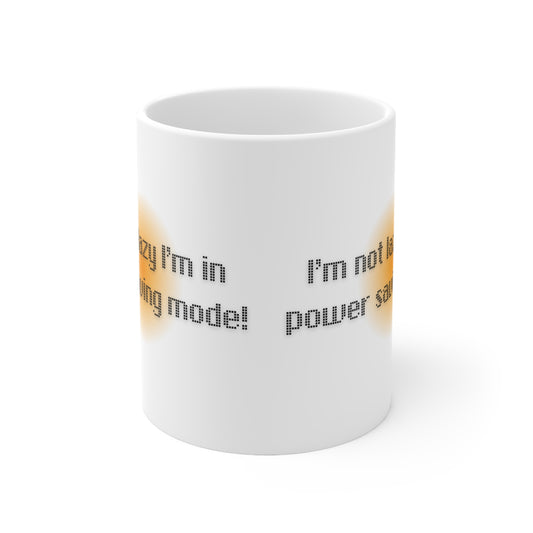 I’m Not Lazy I’m In Power Saving Mode Mug White Ceramic 11oz.