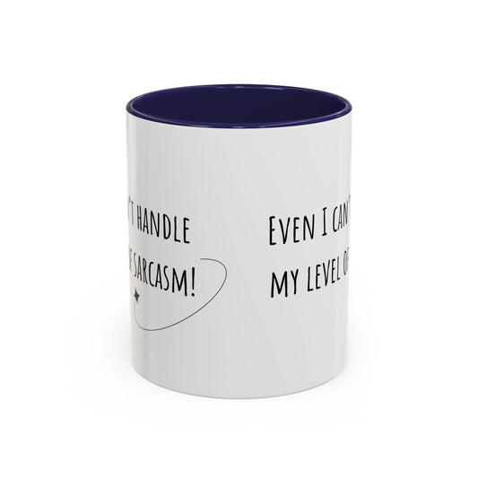 Even I Can’t Handle My Level Of Sarcasm. Accent Coffee Mug (11oz)
