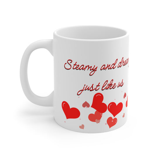Steamy And Dreamy Just Like Us Valentines Mug Ceramic 11oz