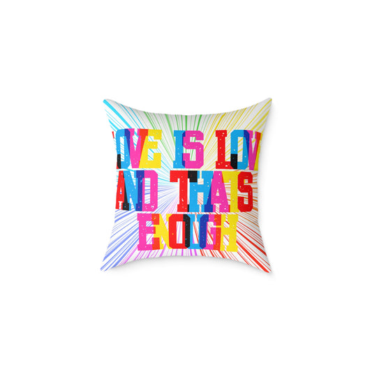 Love Is Love And That’s Enough Poly Pillow