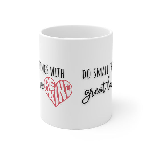 Do Small Things With Great Love, Be Kind Ceramic Mug 11oz