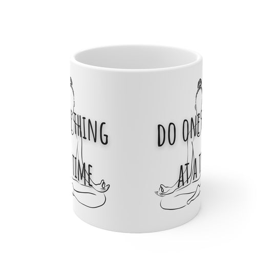 Do One Thing At A Time Ceramic Mug 11oz