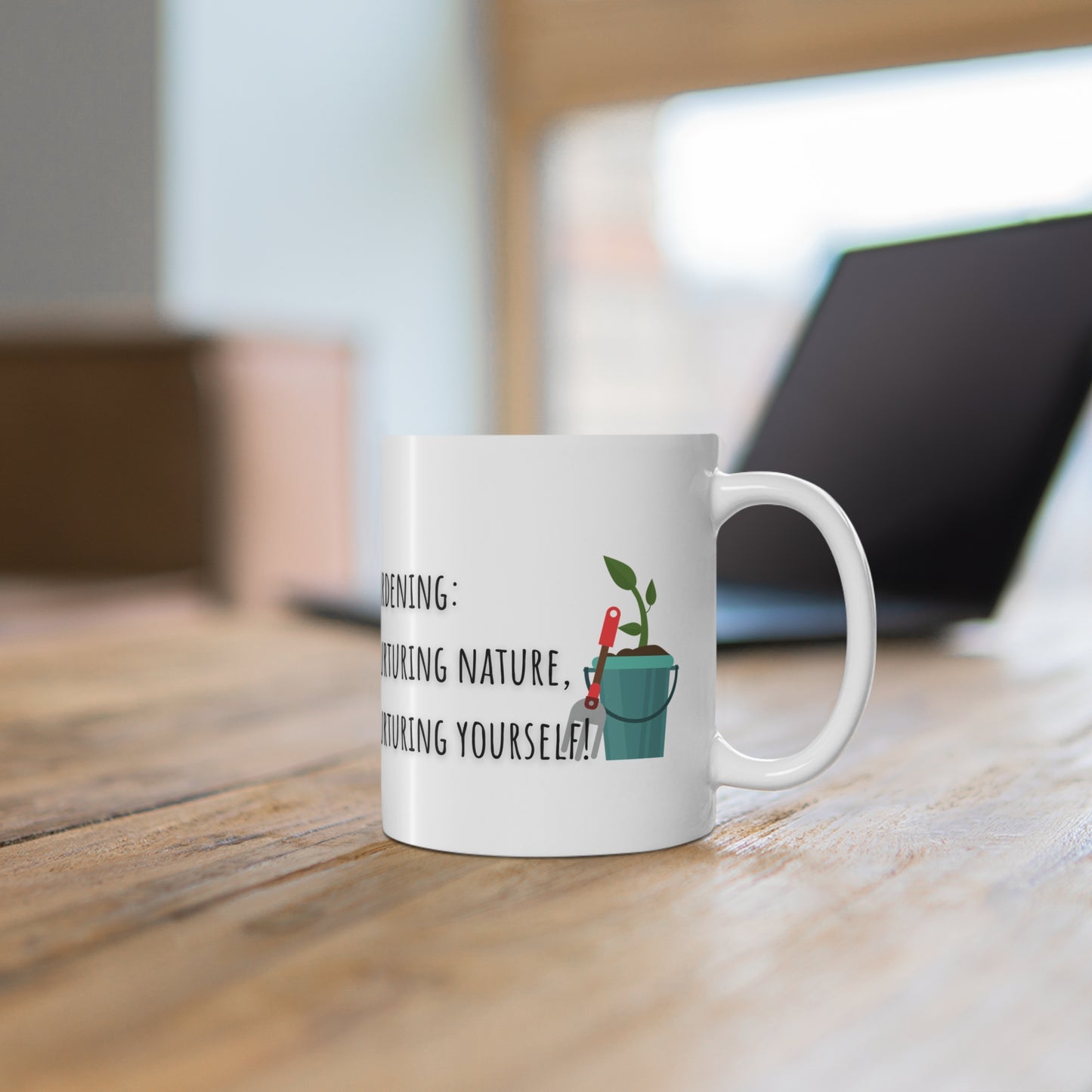 Gardening: Nurturing Nature Nurturing Yourself Ceramic Mug 11oz