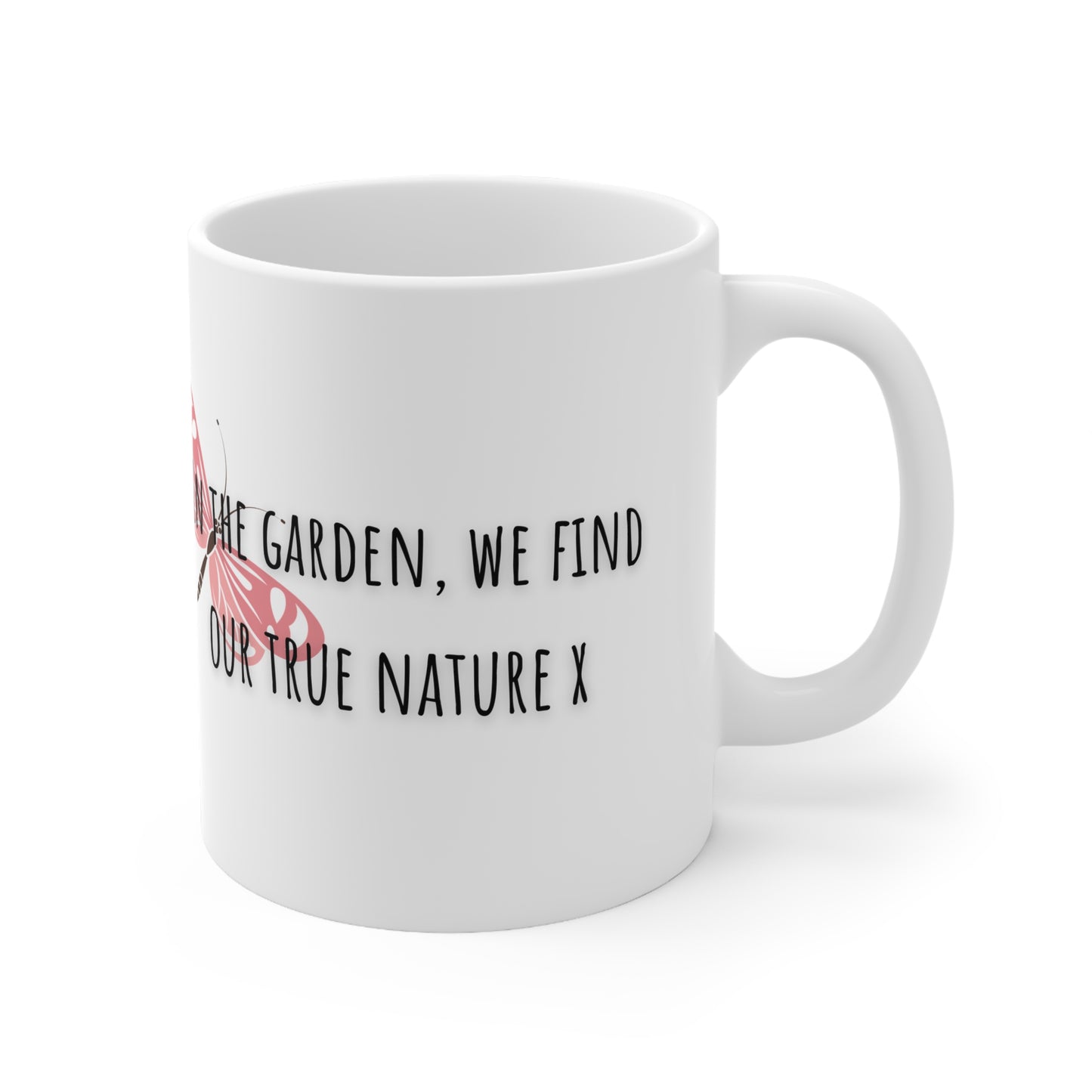 In The Garden We Find Our True Nature Ceramic Mug 11oz