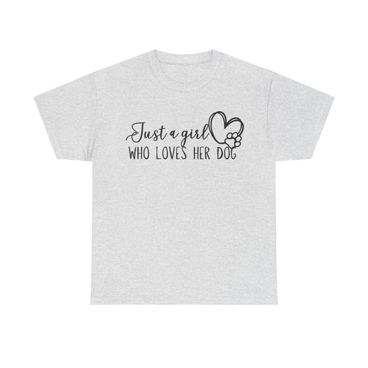 Just a girl who loves her dog. Unisex Heavy Cotton Tee
