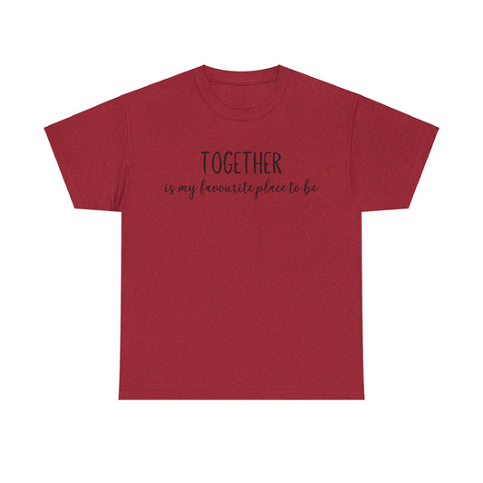Together Is My Favourite Place To Be Unisex Heavy Cotton Tee