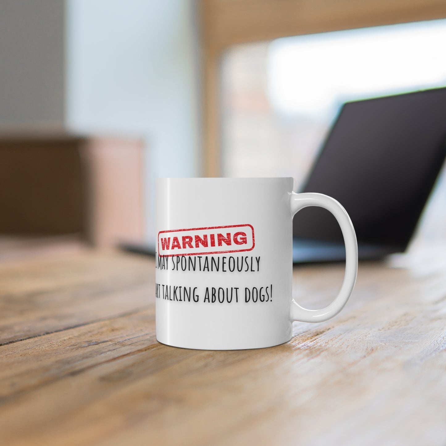 Warning I May Spontaneously Start Talking About Dogs Ceramic Mug 11oz