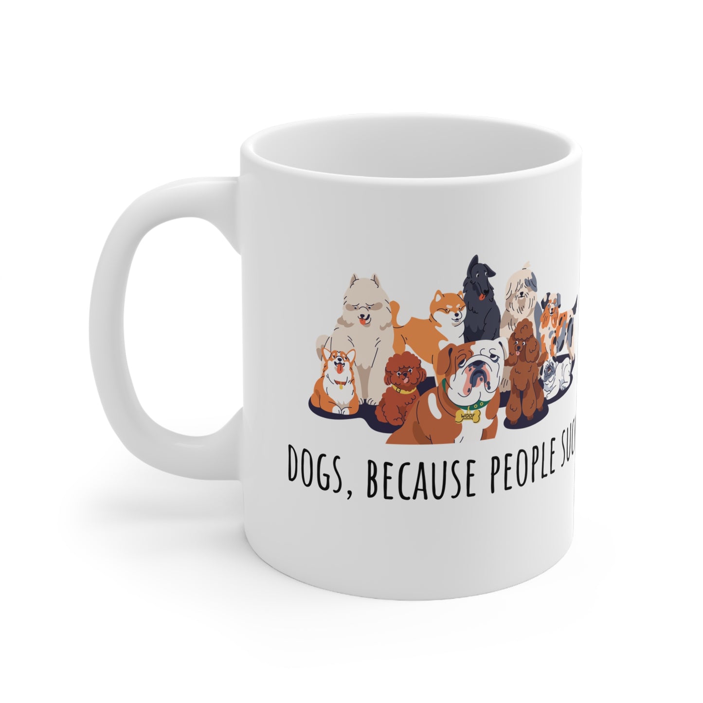Dogs Because People Suck Ceramic Mug 11oz