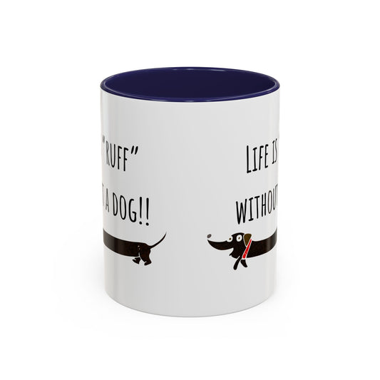 Life Is Ruff Accent Coffee Mug (11oz)