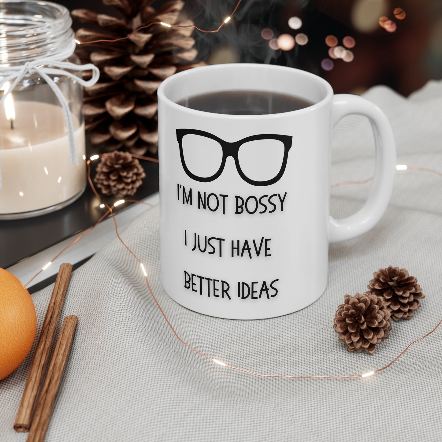 I’m Not Bossy I Just Have Better Ideas Mug White Ceramic 11oz