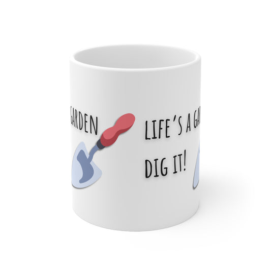 Life’s A Garden Dig It Ceramic Mug 11oz