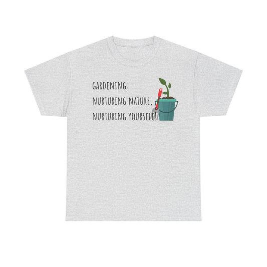 Gardening: Nurturing Nature, Nurturing Yourself! Unisex Heavy Cotton Tee