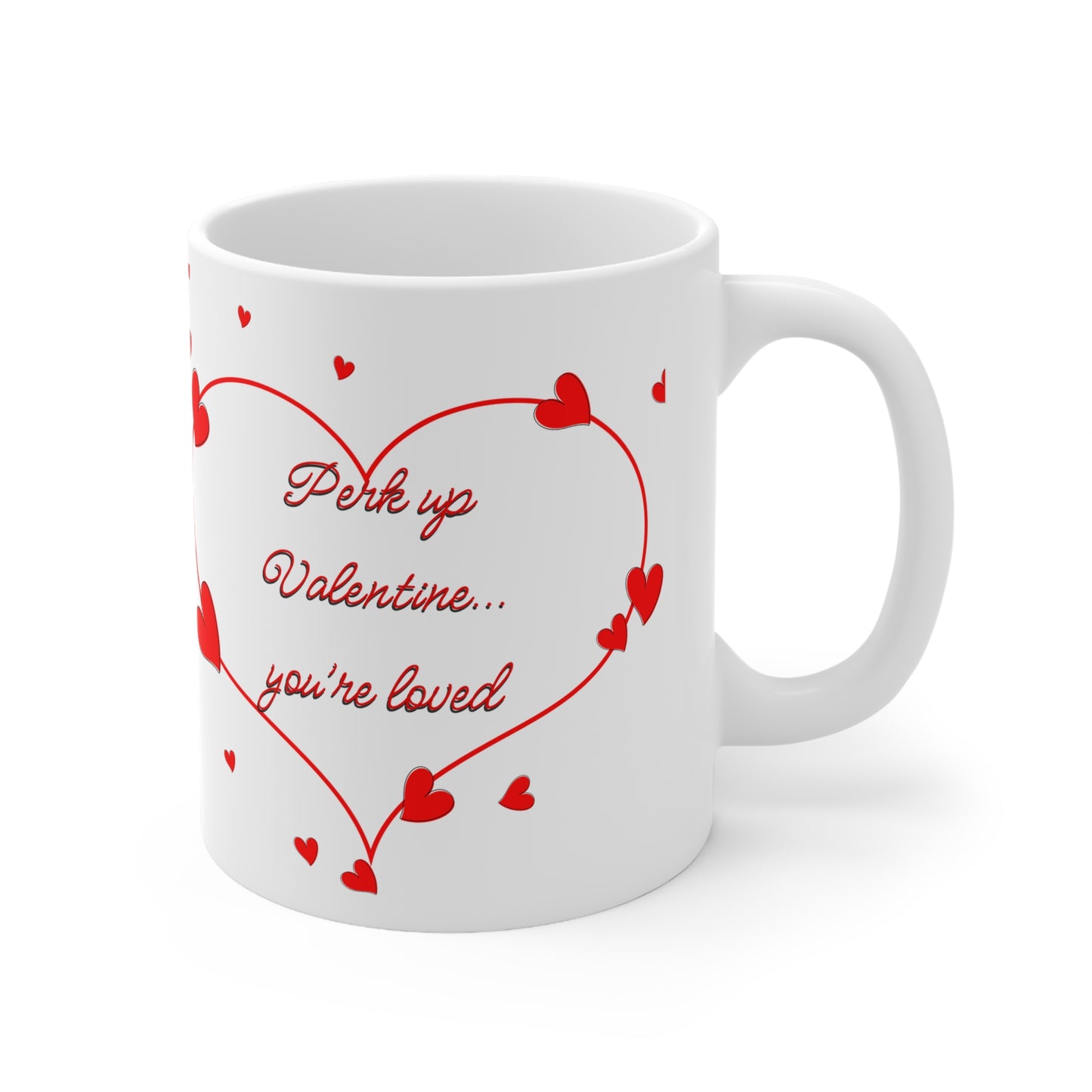 Perk Up Valentine You’re Loved Valentines Mug Ceramic 11oz