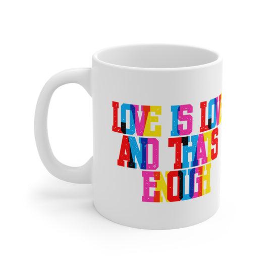 Love Is Love And That’s Enough Valentines Mug Ceramic 11oz