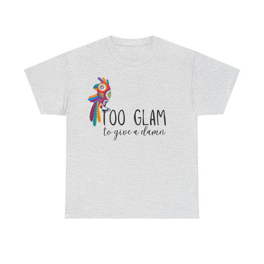 Too glam to give a damn. Unisex Heavy Cotton Tee