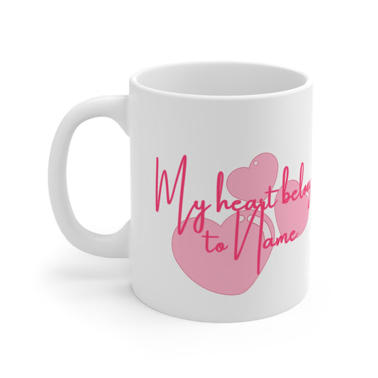 (Personizable) My Heart Belongs To (Name) Valentines Mug Ceramic 11oz