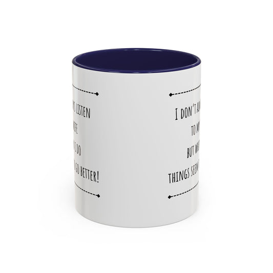 I Don’t Always Listen To My Wife... Accent Coffee Mug (11oz)