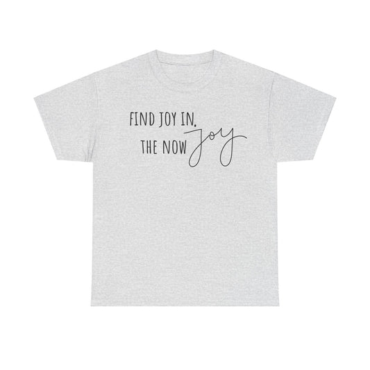 Find Joy in The Now Unisex Heavy Cotton Tee