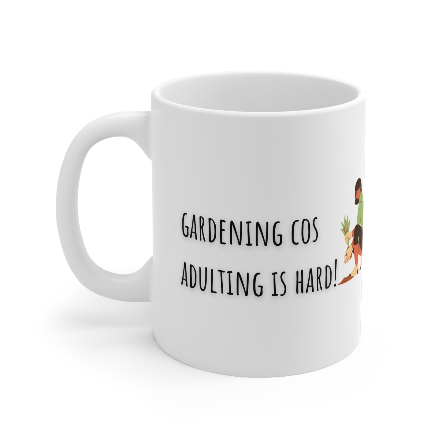 Gardening Cos Adulting Is Hard Ceramic Mug 11oz