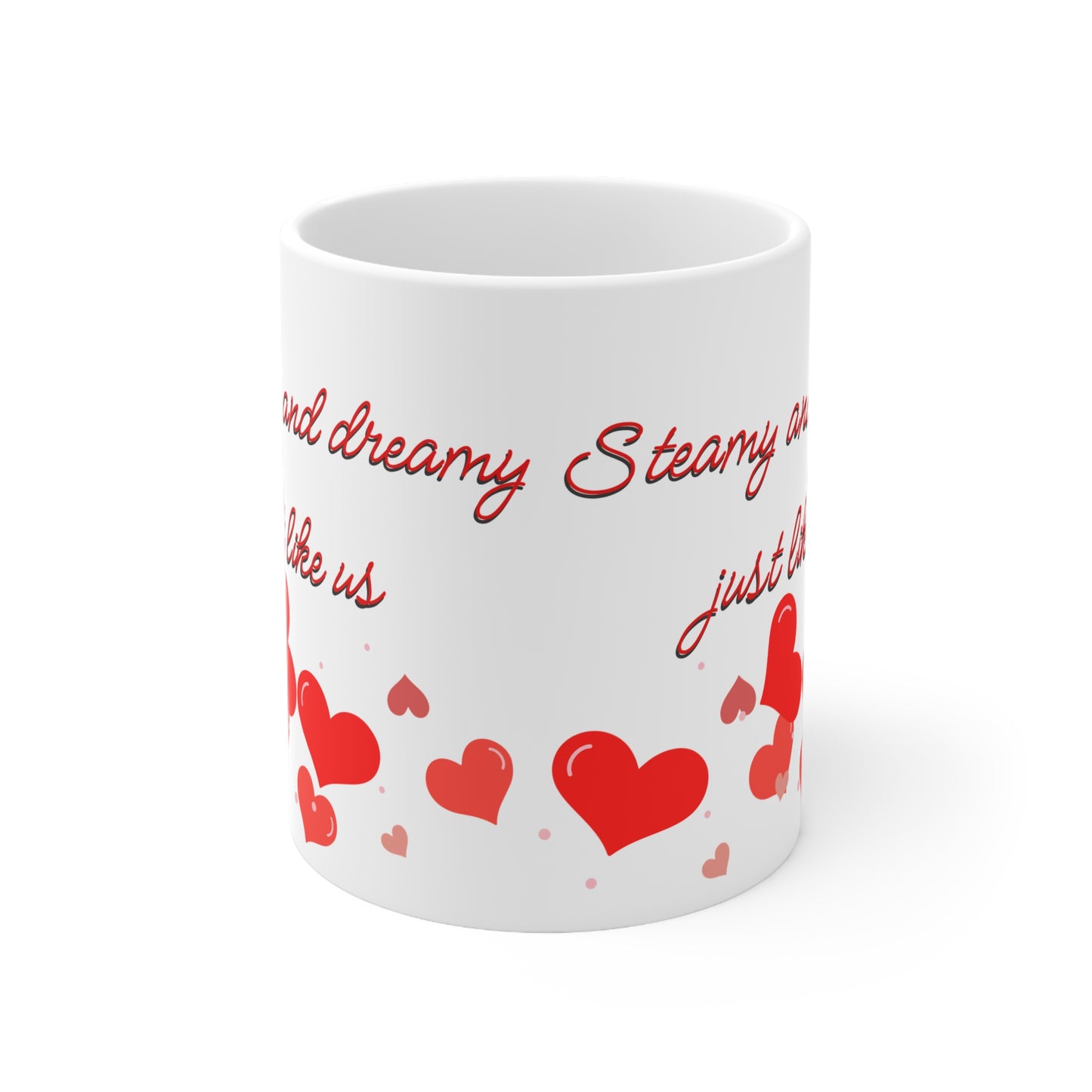 Steamy And Dreamy Just Like Us Valentines Mug Ceramic 11oz