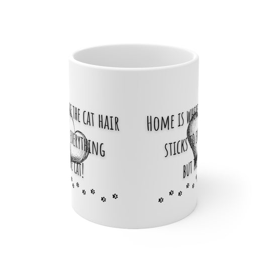 Home Is Where The Cat Hair Sticks To Everything But The Cat Ceramic Mug 11oz