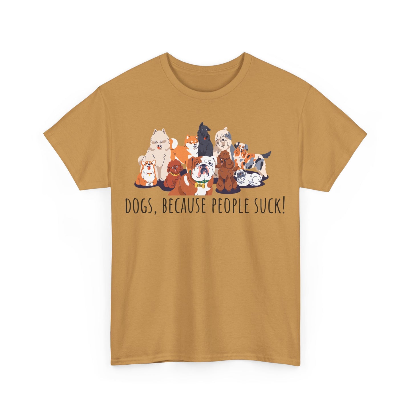 Dogs Cos People Suck! Unisex Heavy Cotton Tee