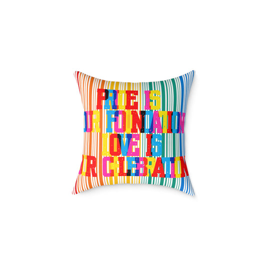 Pride Is Our Foundation Love Is Our Celebration Poly Pillow