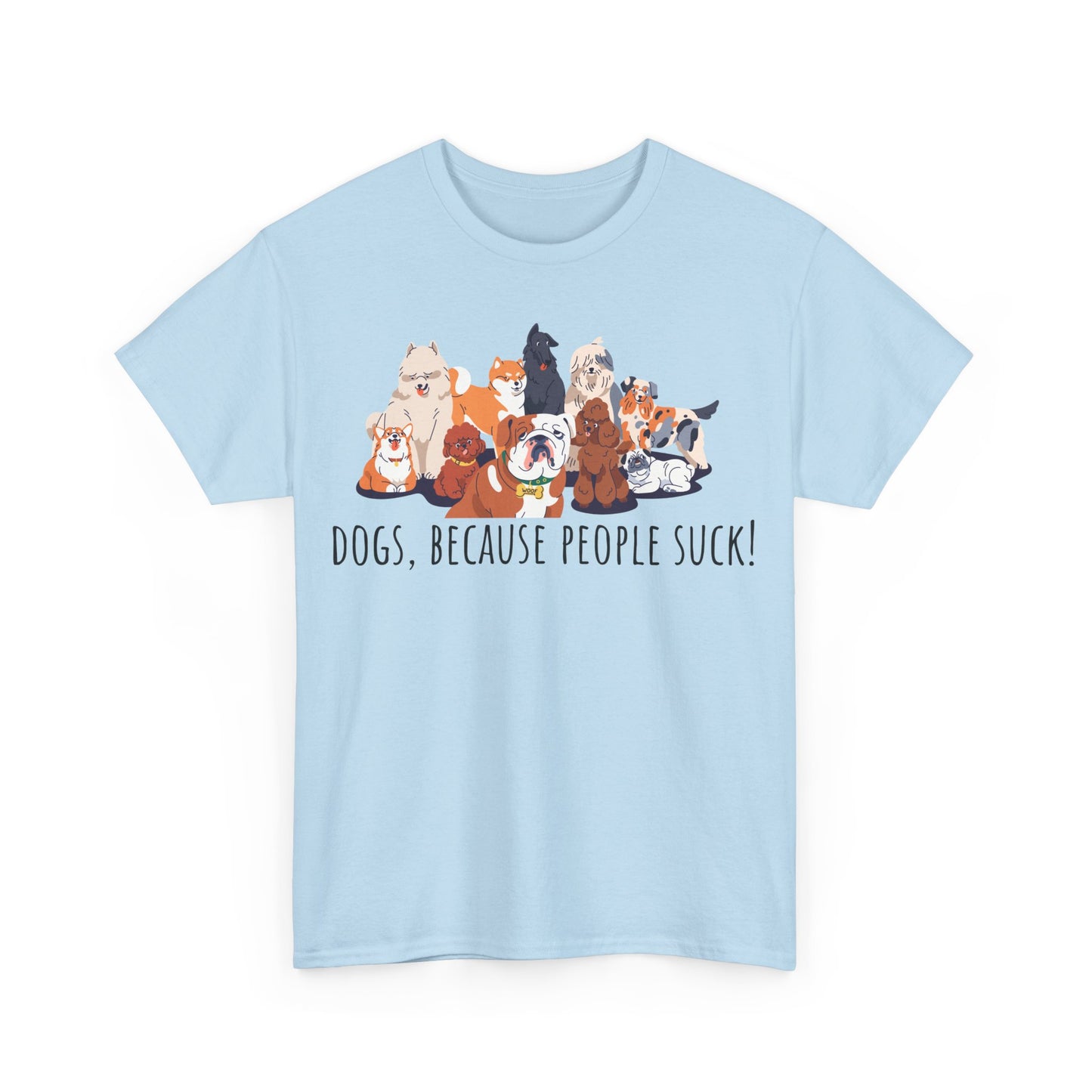 Dogs Cos People Suck! Unisex Heavy Cotton Tee