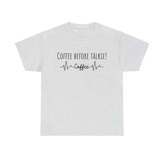 Coffee before talkie! Unisex Heavy Cotton Tee