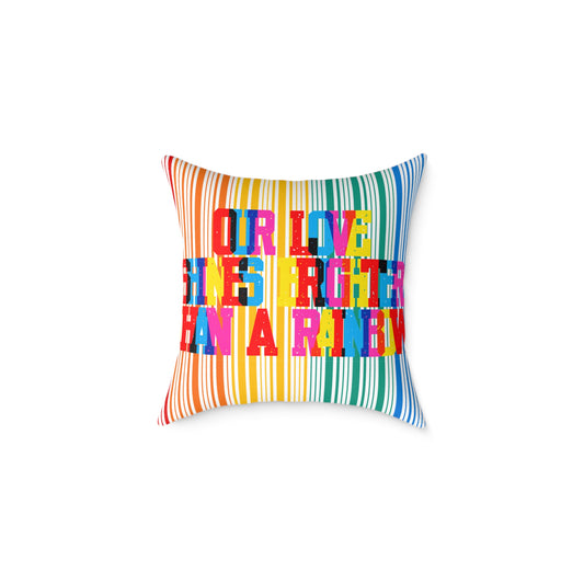 Our Love Shines Brighter Than A Rainbow Poly Pillow