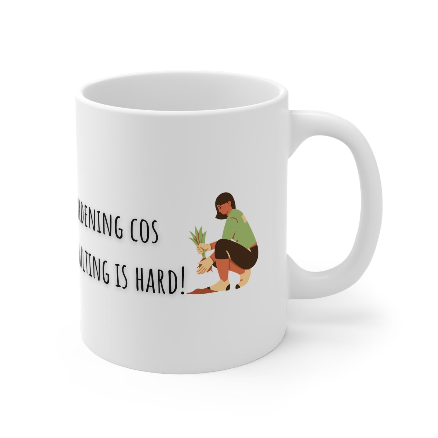 Gardening Cos Adulting Is Hard Ceramic Mug 11oz