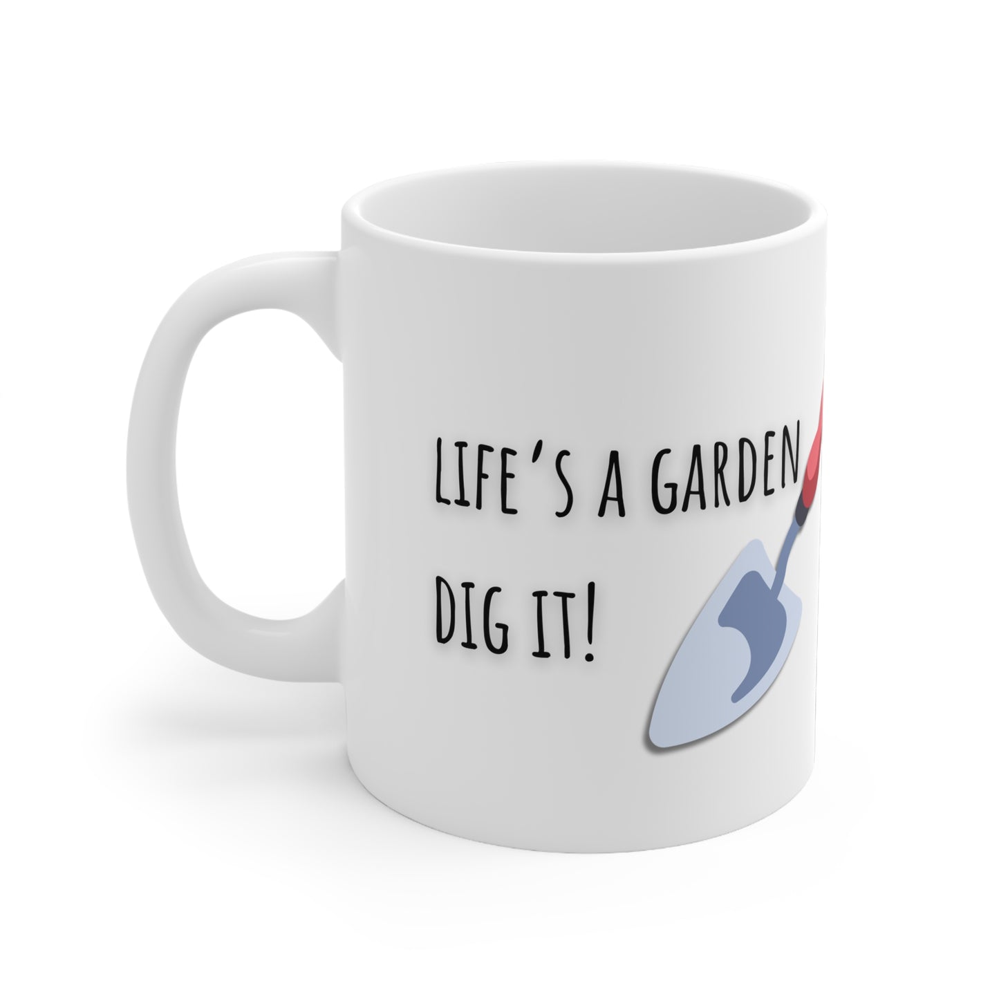 Life’s A Garden Dig It Ceramic Mug 11oz