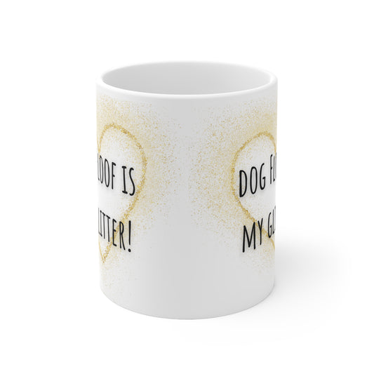 Dog Floof Is My Glitter Ceramic Mug 11oz