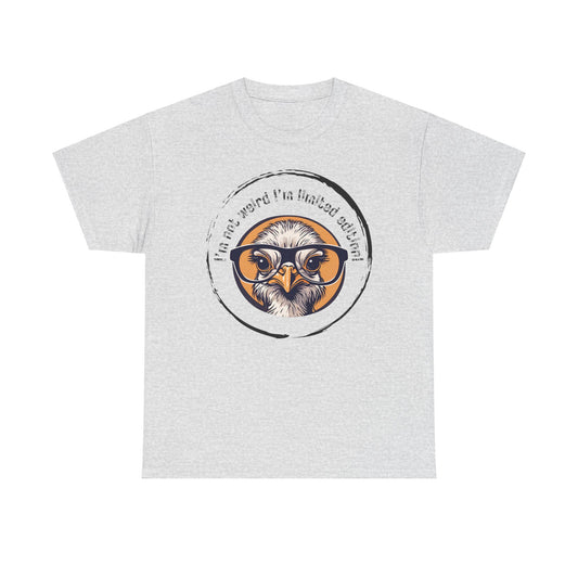 I’m Not Weird I’m Limited Edition Unisex Heavy Cotton Tee