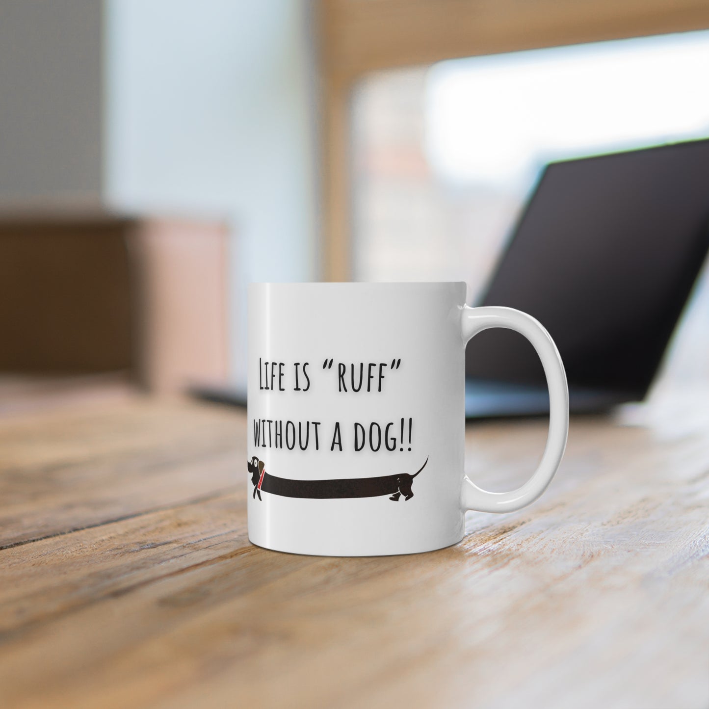 Life Is Ruff Without A Dog Ceramic Mug 11oz