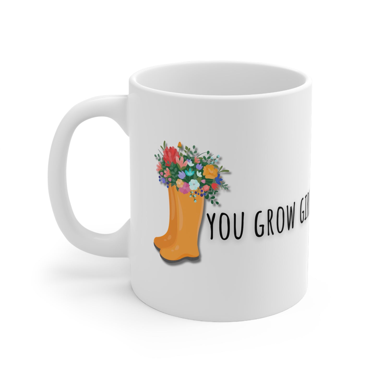You Grow Girl Ceramic Mug 11oz