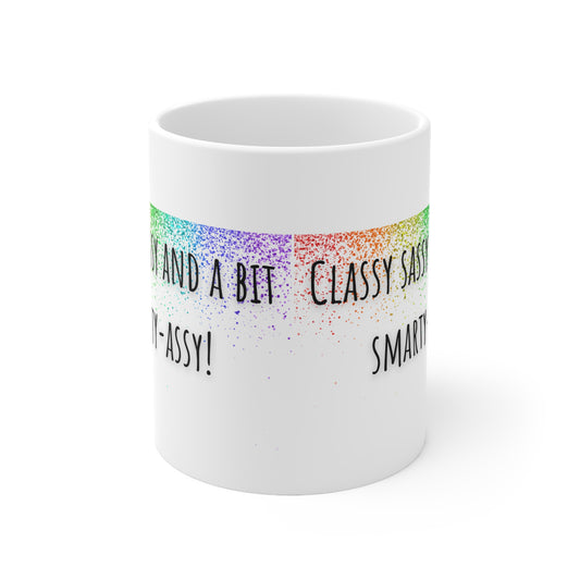 Classy Sassy And A Bit Smarty-Assy Mug White Ceramic 11oz.