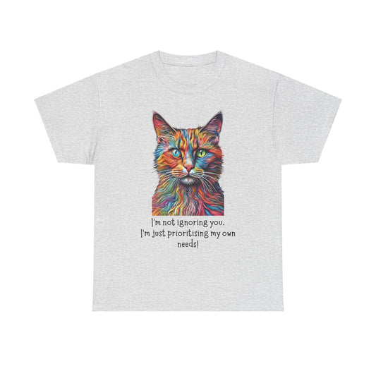 I’m Not Ignoring You I'm Just Prioritising My Own Needs Unisex Heavy Cotton Tee