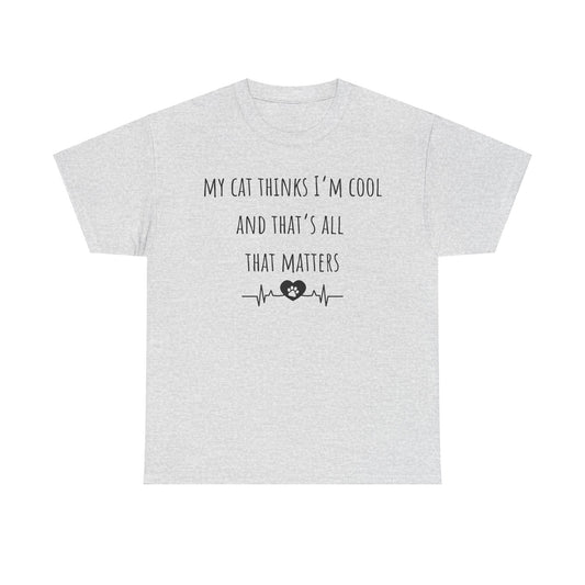 My cat thinks I’m cool……..Unisex Heavy Cotton Tee