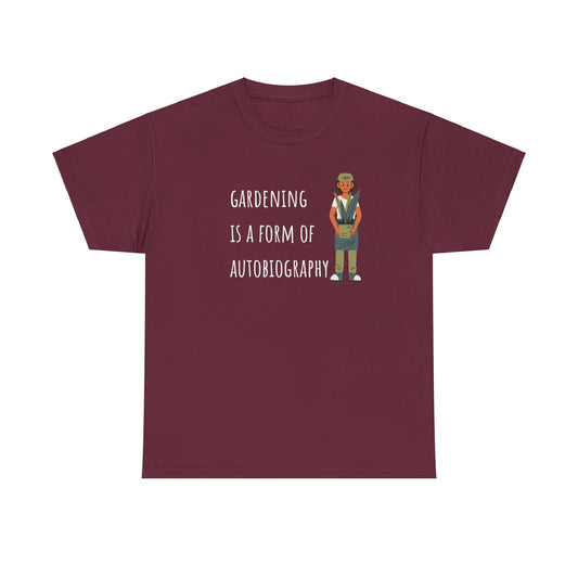 Gardening Is A Form Of Autobiography Unisex Heavy Cotton Tee