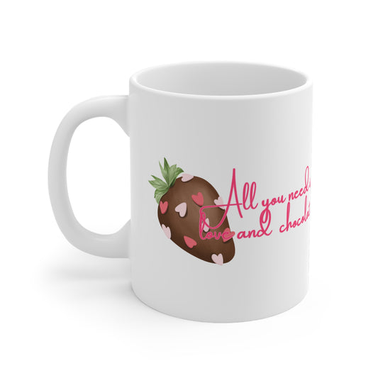 All You Need Is Love And Chocolate Valentines Mug Ceramic 11oz